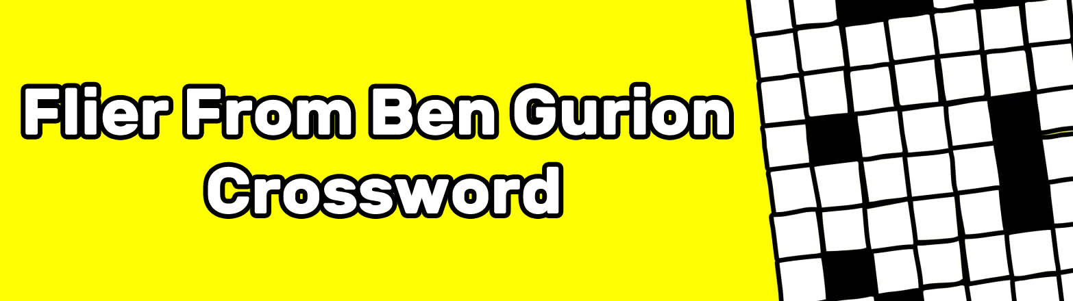 Flier From Ben Gurion Crossword Clue