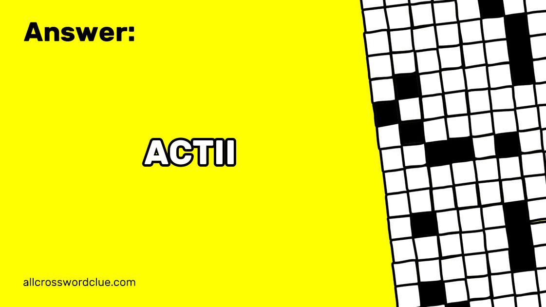 Intermission Follower Crossword Clue Answer ACTII