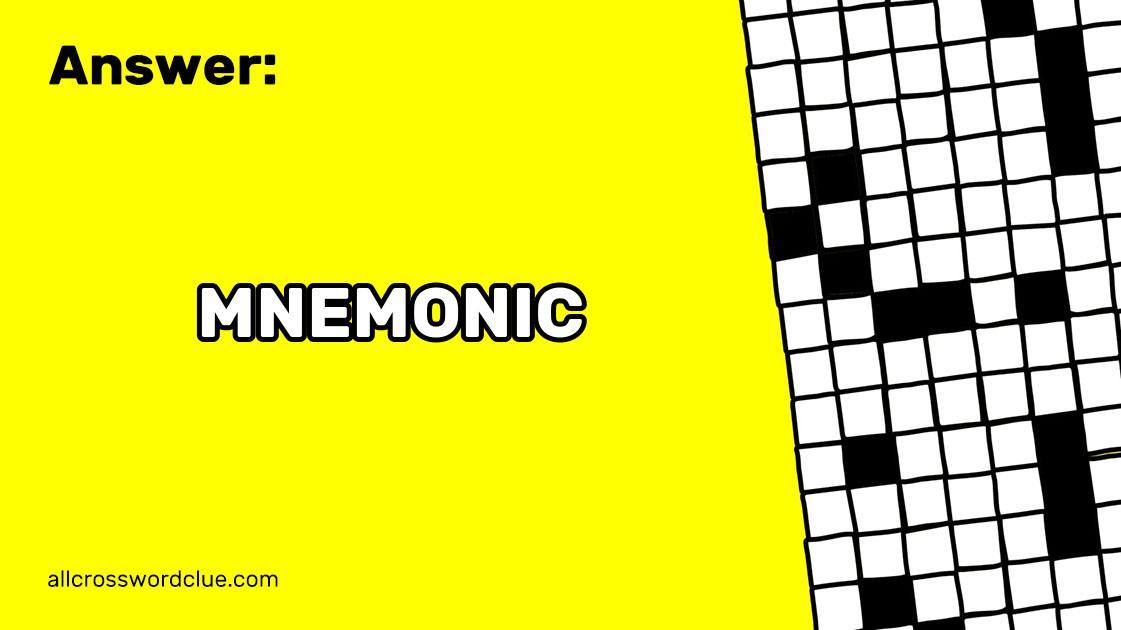 Memory Aid Crossword Clue Answer MNEMONIC