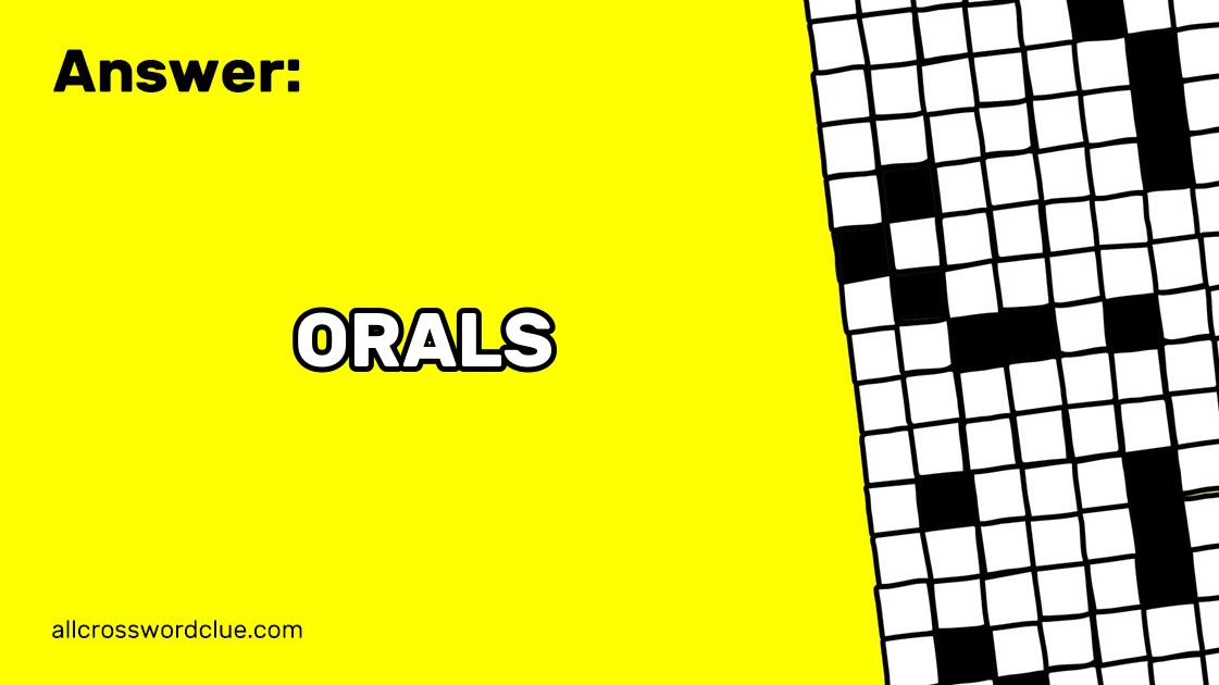 Tests Without Pencils Crossword Clue Answer ORALS